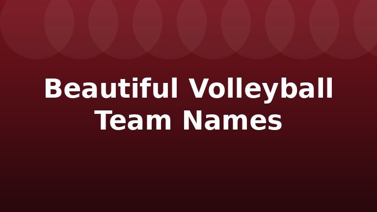 Beautiful Volleyball Team Names