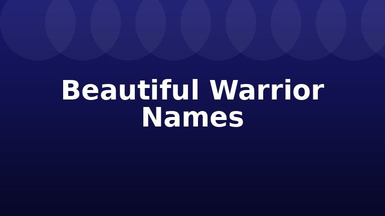Beautiful Warrior Names