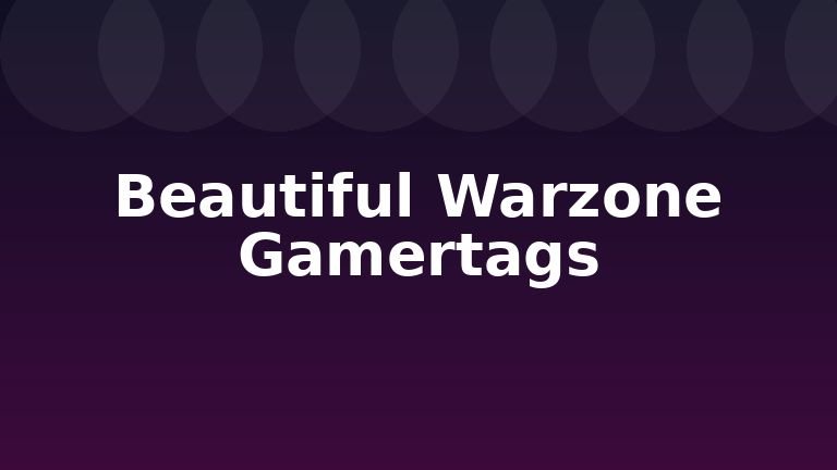 Beautiful Warzone Gamertags