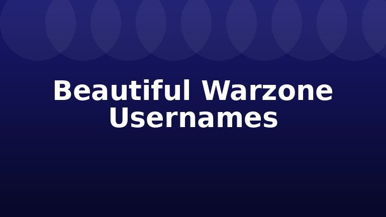 Beautiful Warzone Usernames