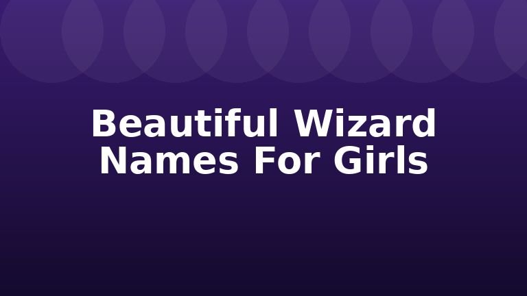 Beautiful Wizard Names For Girls