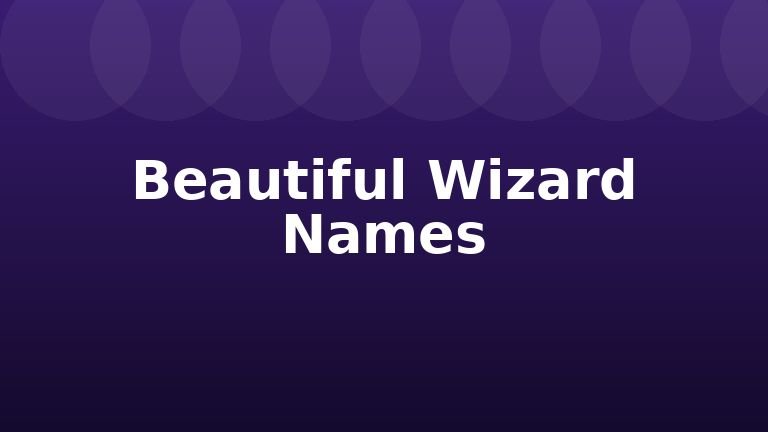 Beautiful Wizard Names
