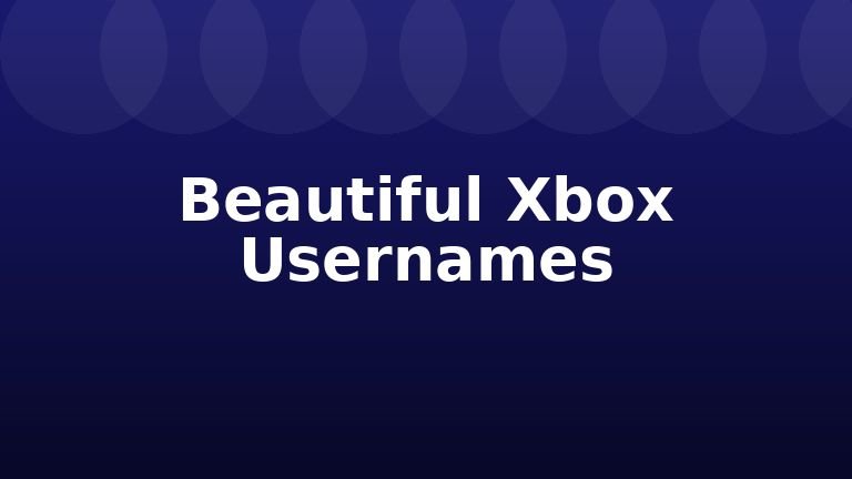 Beautiful Xbox Usernames