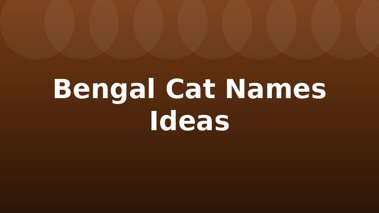 Bengal Cat Names Ideas