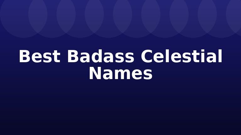 Best Badass Celestial Names