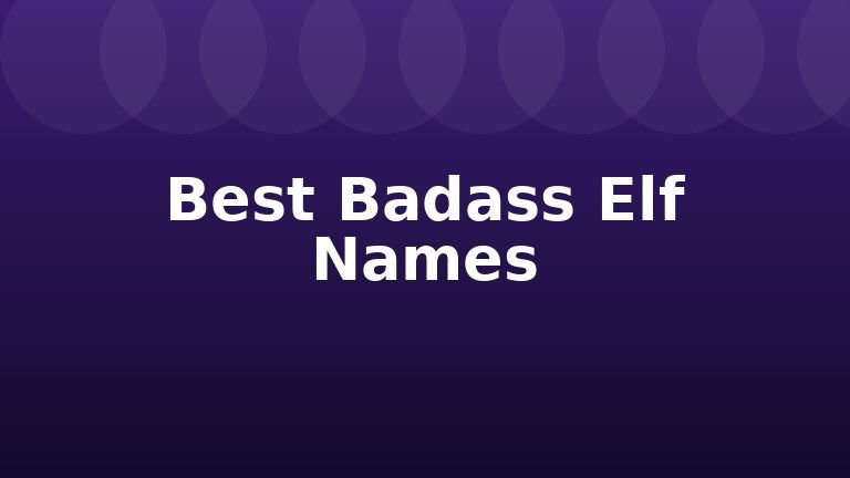 Best Badass Elf Names