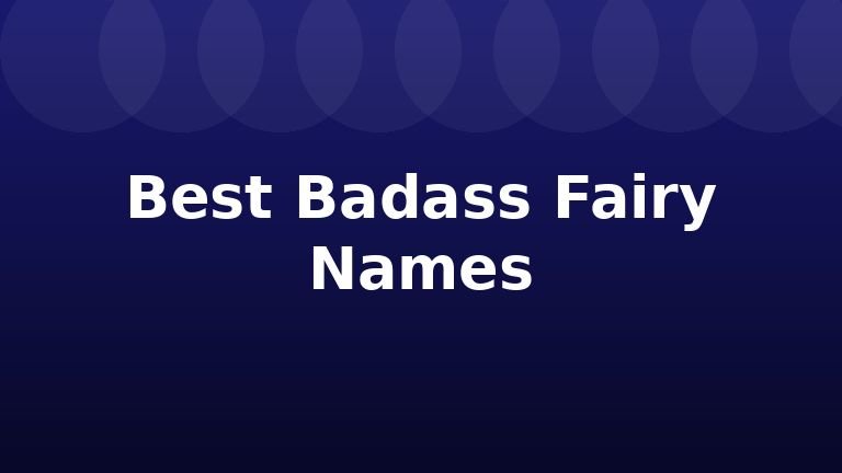 Best Badass Fairy Names