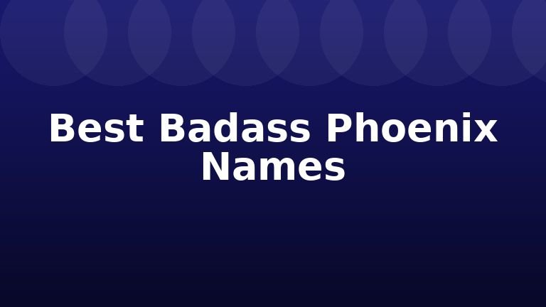 Best Badass Phoenix Names