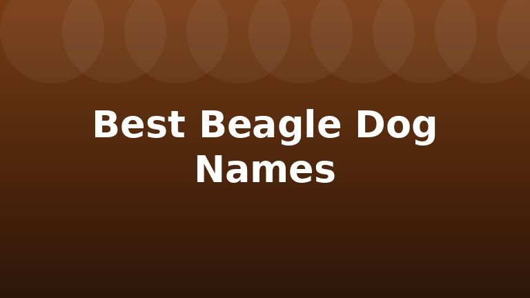 Best Beagle Dog Names