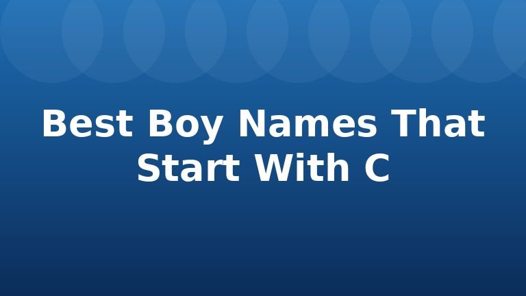 Best Boy Names That Start With C