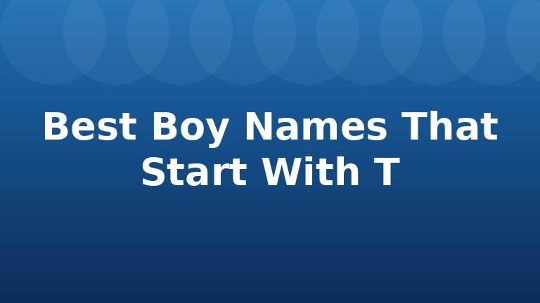 Best Boy Names That Start With T