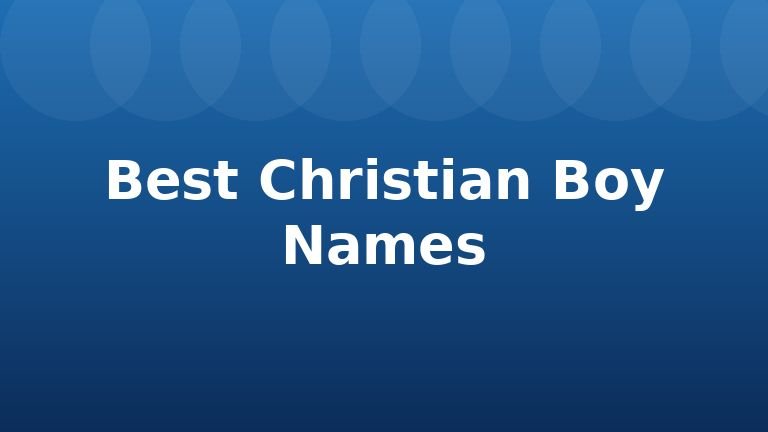 Best Christian Boy Names