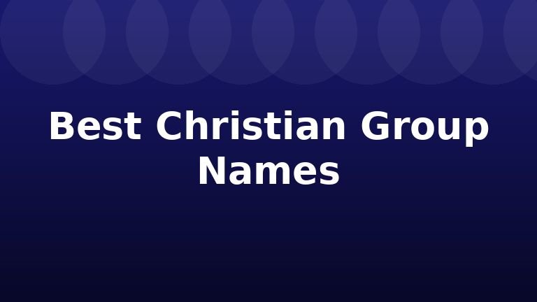 Best Christian Group Names