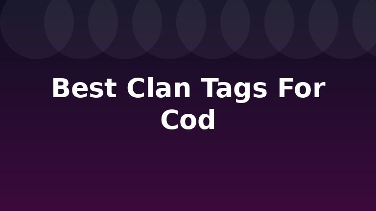 Best Clan Tags For Cod
