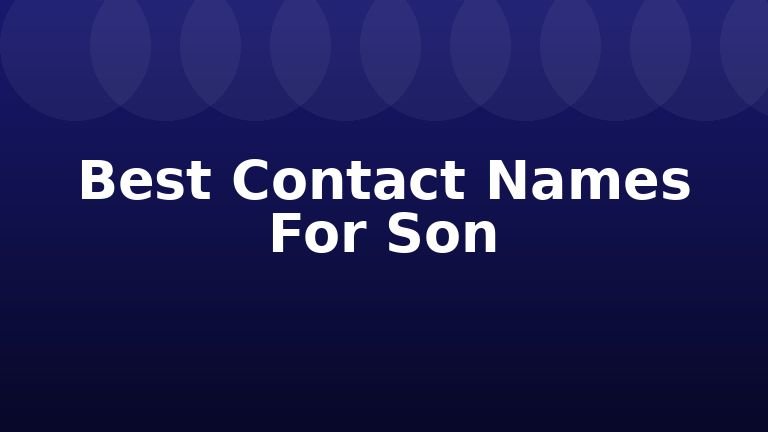 Best Contact Names For Son