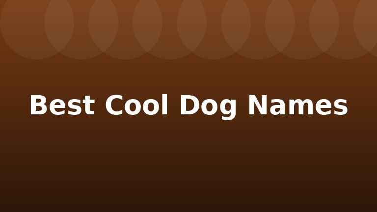 Best Cool Dog Names