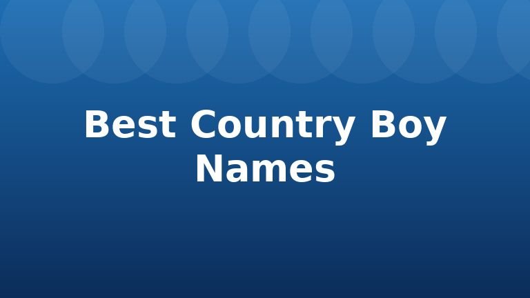 Best Country Boy Names