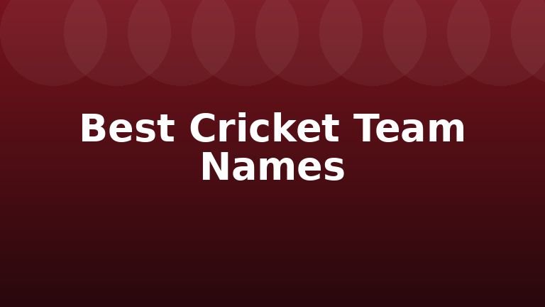 Best Cricket Team Names