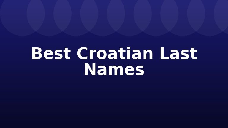 Best Croatian Last Names