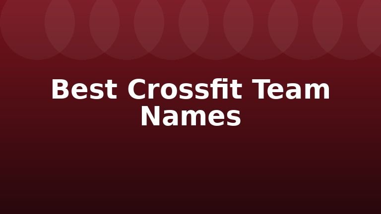 Best Crossfit Team Names