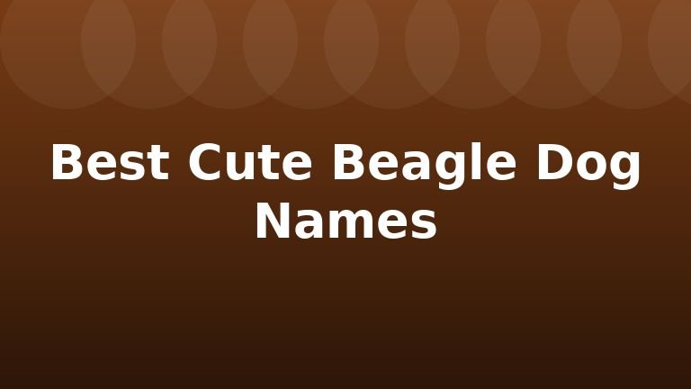 Best Cute Beagle Dog Names