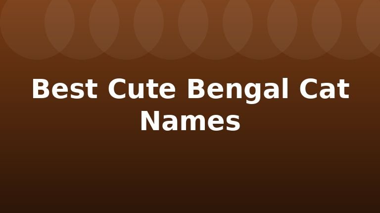 Best Cute Bengal Cat Names