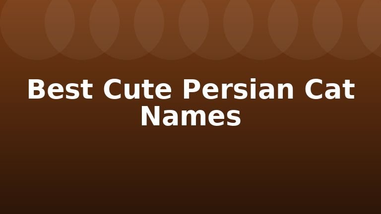 Best Cute Persian Cat Names