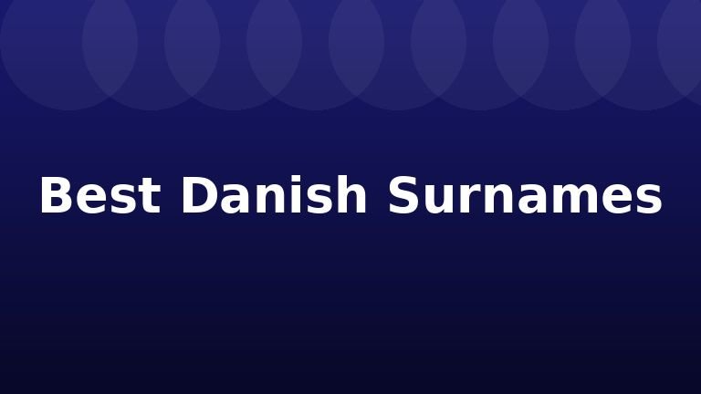 Best Danish Surnames