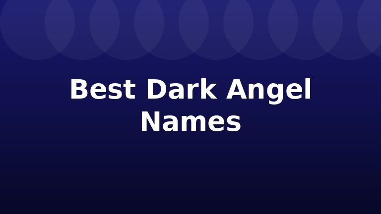 Best Dark Angel Names