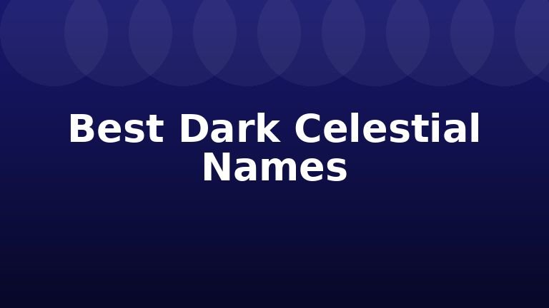Best Dark Celestial Names