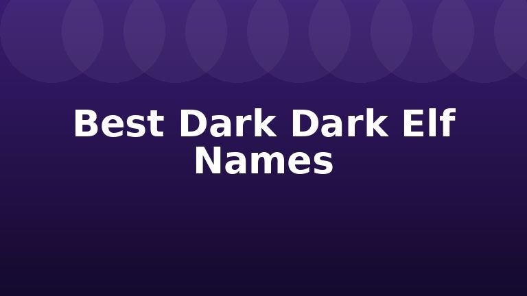 Best Dark Dark Elf Names