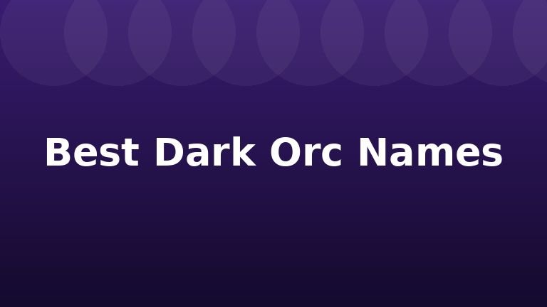 Best Dark Orc Names