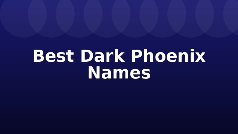 Best Dark Phoenix Names