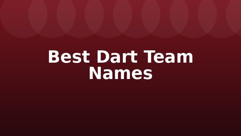 Best Dart Team Names