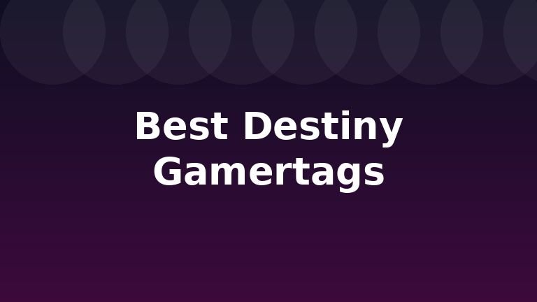 Best Destiny Gamertags