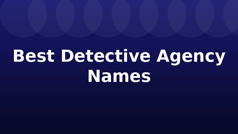 Best Detective Agency Names