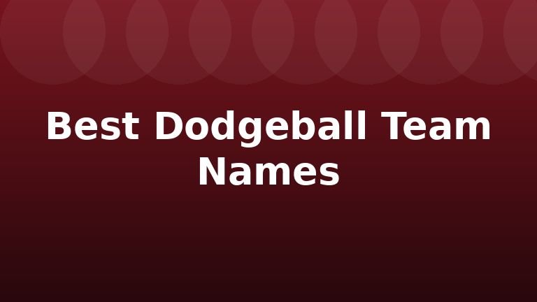 Best Dodgeball Team Names