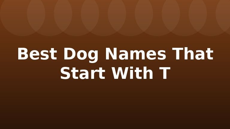 Best Dog Names That Start With T