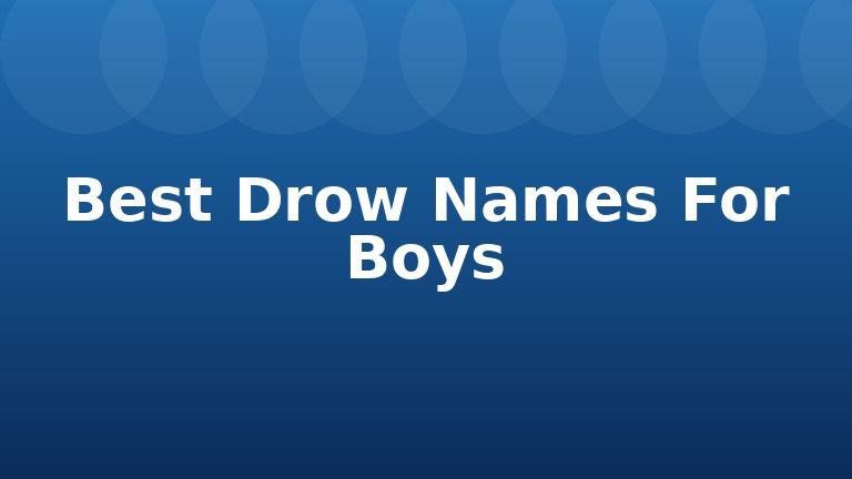 Best Drow Names For Boys
