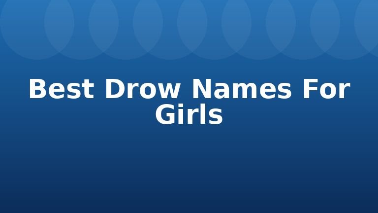 Best Drow Names For Girls
