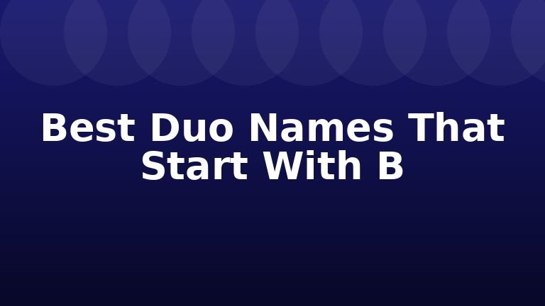 Best Duo Names That Start With B