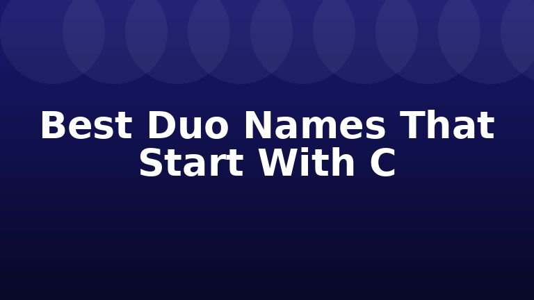 Best Duo Names That Start With C