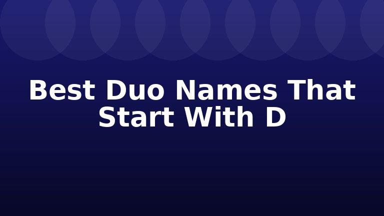 Best Duo Names That Start With D