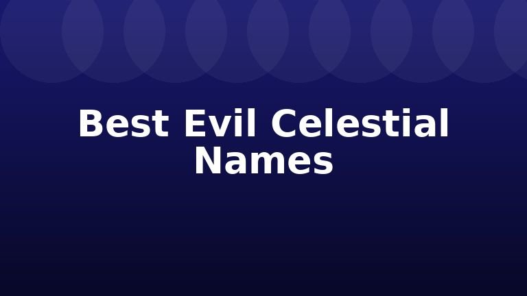 Best Evil Celestial Names