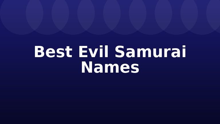 Best Evil Samurai Names