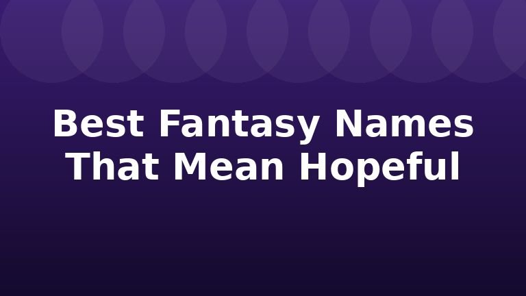 Best Fantasy Names That Mean Hopeful
