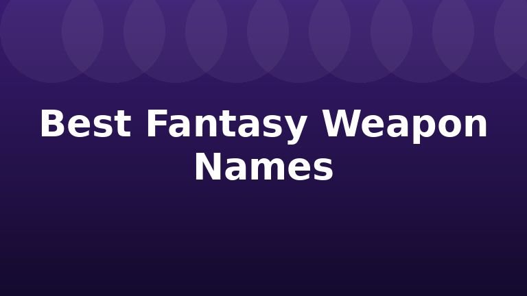 Best Fantasy Weapon Names
