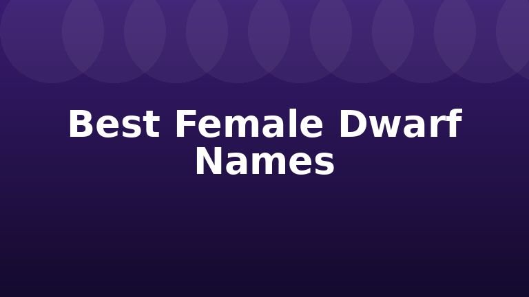 Best Female Dwarf Names