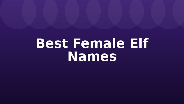 Best Female Elf Names