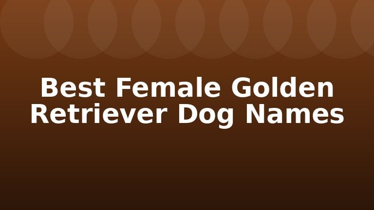 Best Female Golden Retriever Dog Names